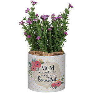 Mom You Make the World More Beautiful Planter with Artificial Pink Floral