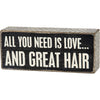 Box Sign - All You Need is Love And Great Hair