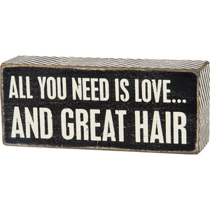Box Sign - All You Need is Love And Great Hair