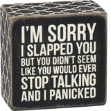 Box Sign I'm Sorry I Slapped You… I Panicked