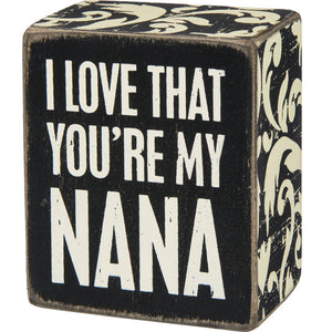 Box Sign - I Love that You're My Nana