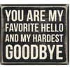 Box Sign You Are My Favorite Hello And My Hardest Goodbye