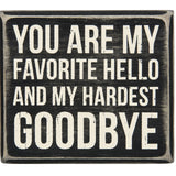 Box Sign You Are My Favorite Hello And My Hardest Goodbye
