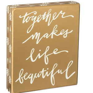 Box Sign - Together Makes Life Beautiful