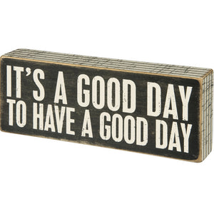 Box Sign - It's A Good Day to Have a Good Day