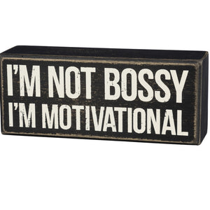 Box Sign - I'm Not Bossy I'm Motivational
