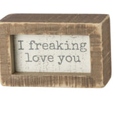 Inset Box Sign - I Freaking Love You