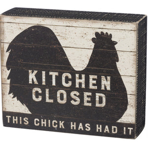 Box Sign - Kitchen Closed This Chick Has Had It