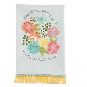 Mud Pie Life is Too Short to be Anything But Happy Floral Embroidered Towel