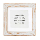 TEACHER: What I Am You Helped Me To Be Mini Pressed Glass Sentiment Plaque