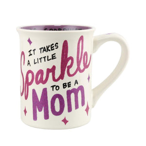 Our Name Is Mud It Takes a Little Sparkle to be a Mom and a Lot of Caffeine Glitter Mug
