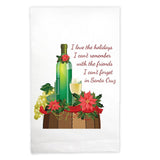 Kitchen Towel Wine Grapes and Poinsettia I Love the Holidays I Can't Remember with the Friends I Can't Forget in Santa Cruz