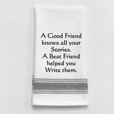 Wild Hare "A Good Friend Knows All Your Stories A Best Friend Helped Your Write Them" Towel