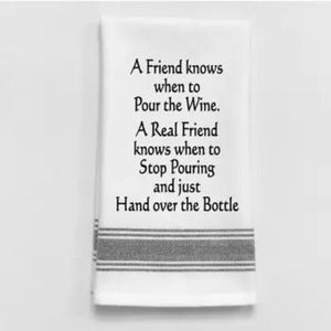 Kitchen Towel "A Friend knows when to Pour Wine."