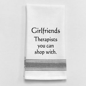 Wild Hare "Girlfriends Therapists you can shop with" Towel