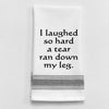 Wild Hare "I Laughed So Hard a Tear Ran Down My Leg" Towel