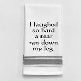 Wild Hare "I Laughed So Hard a Tear Ran Down My Leg" Towel