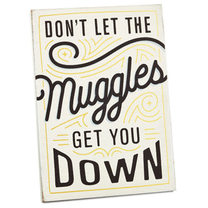 Hallmark Harry Potter™ Don't Let Muggles Get You Down Wood Quote Sign, 5x7
