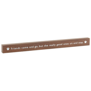 Hallmark Friends Come and Go But Pets Sit and Stay Wood Quote Sign, 23.5x2