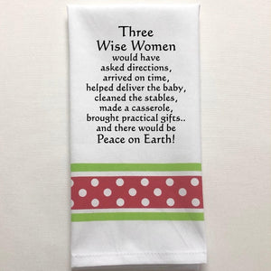 Kitchen Towel "Three Wise Women would have .... and there would be Peace on Earth"