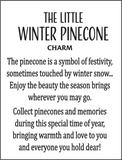 The Little Winter Pinecone with Holly Token Charm