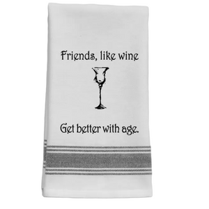 Kitchen Towel "Friends like wine get better with age"